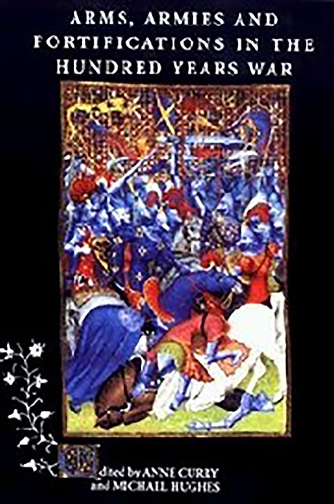 Arms, Armies and Fortifications in the Hundred Years War Curry Hughes Paperback