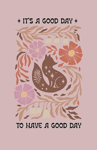 It's a good day to have a good day: Lined Notebook/Journal perfect for journaling, poems, notes, lists. 8.5” X 5.5” with 133 ruled pages featuring a fox and flowers