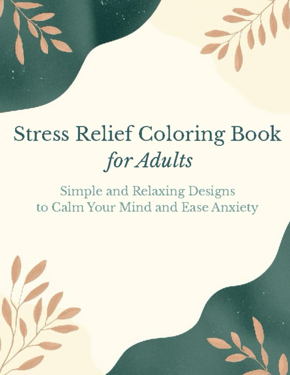 Stress Relief Coloring Book for Adults: Simple and Relaxing Designs to Calm Your Mind and Ease Anxiety
