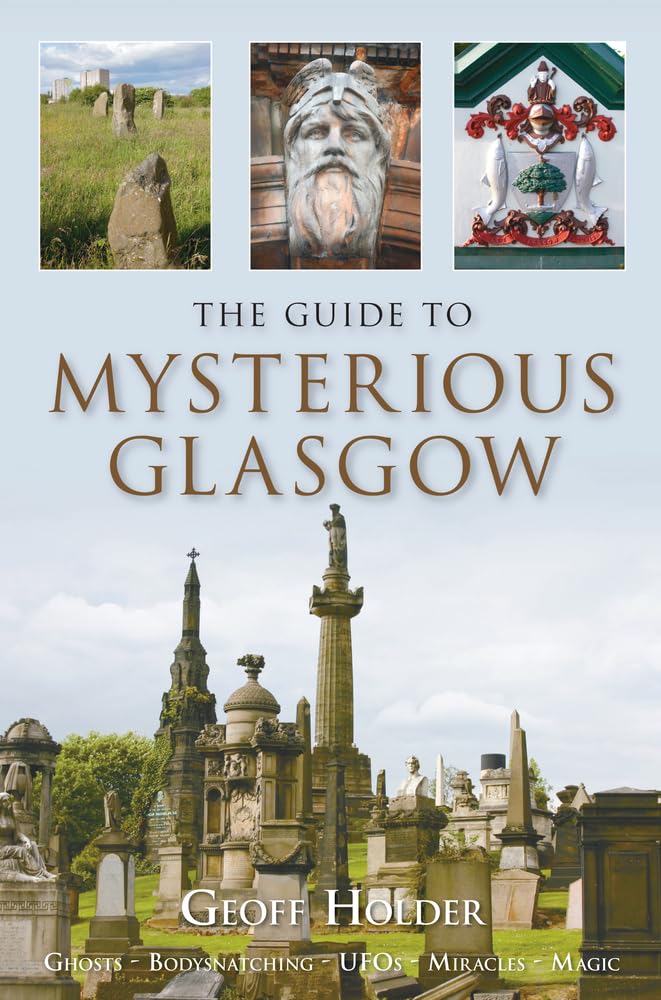 The Guide to Mysterious Glasgow by Geoff Holder - 9780752448268