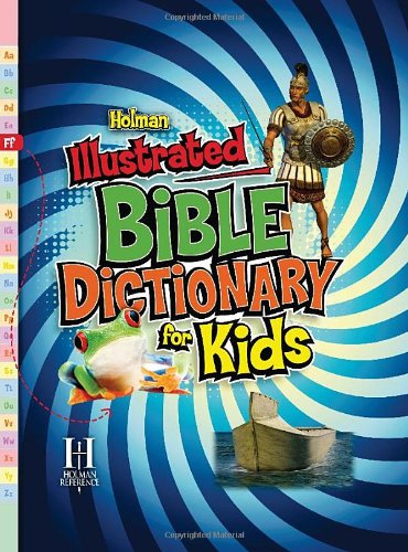 Holman Illustrated Bible Dictionary for Kids (Holman Reference)      Hardcover – Bargain Price, August 1, 2010