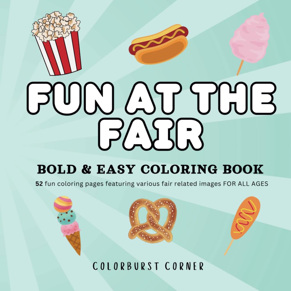 Fun at the Fair: Coloring Book for Adults & Kids, BOLD and EASY Coloring Book, Featuring Favorite Fair Food, Games & Entertainment