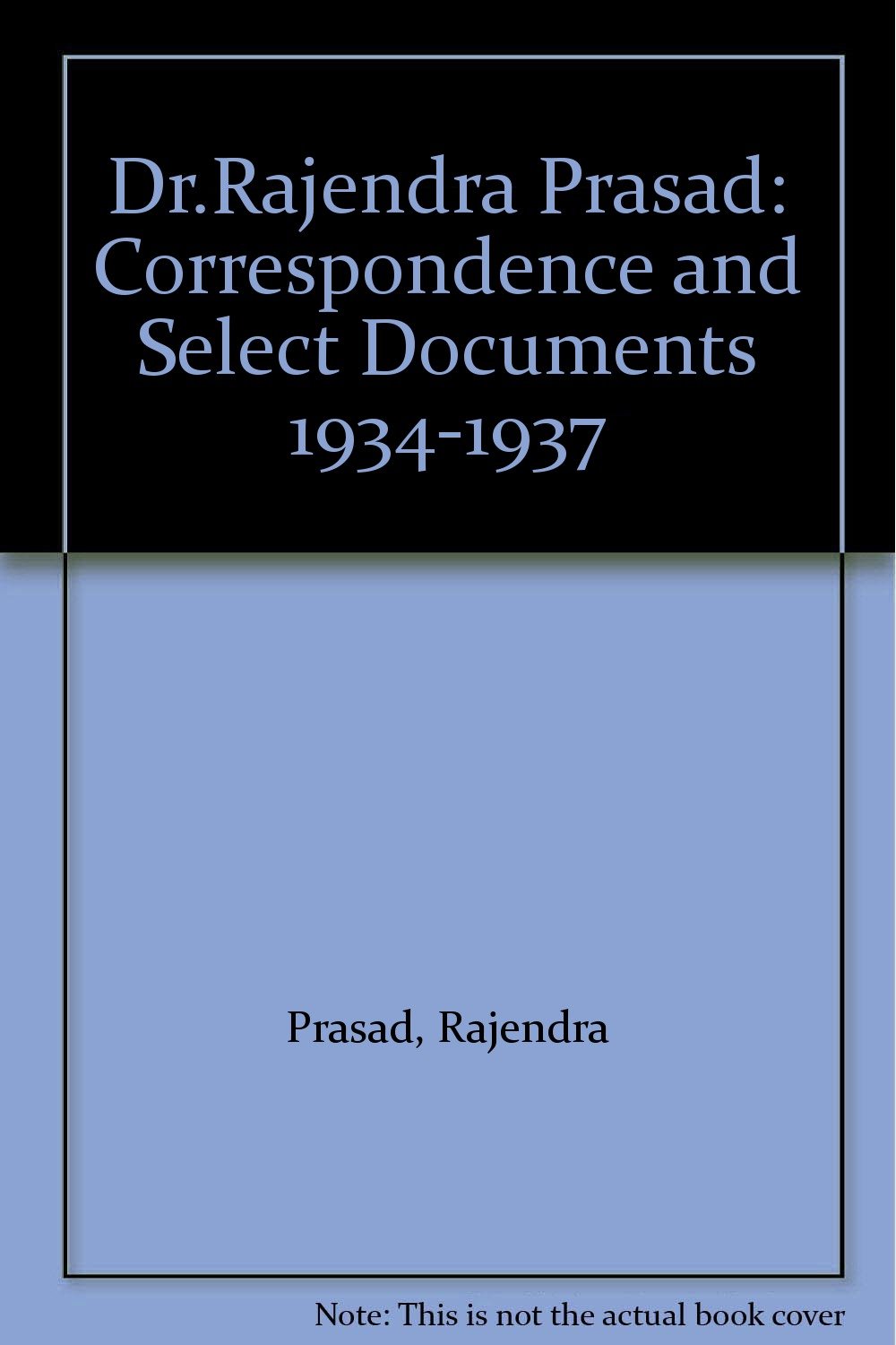 Dr.Rajendra Prasad: Correspondence and Select Documents 1934-1937 Hardcover – 1 April 1997