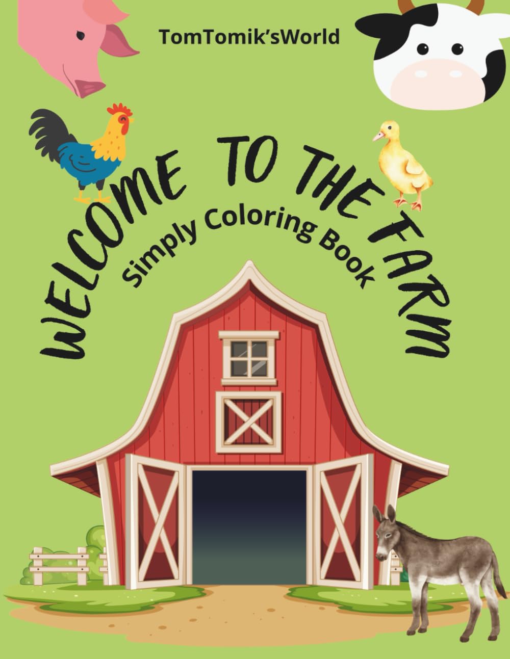 Simply Coloring Book For Kids: Welcome To The Farm: Dot Markers Activity Book For Kids Boys and Girls / Easy Guided Big Dots / Preschool Kindergarten Activities / Learning and Fun for Toddlers