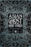 Asian Ghost Short Stories (The Gothic And Fantasy Collection)