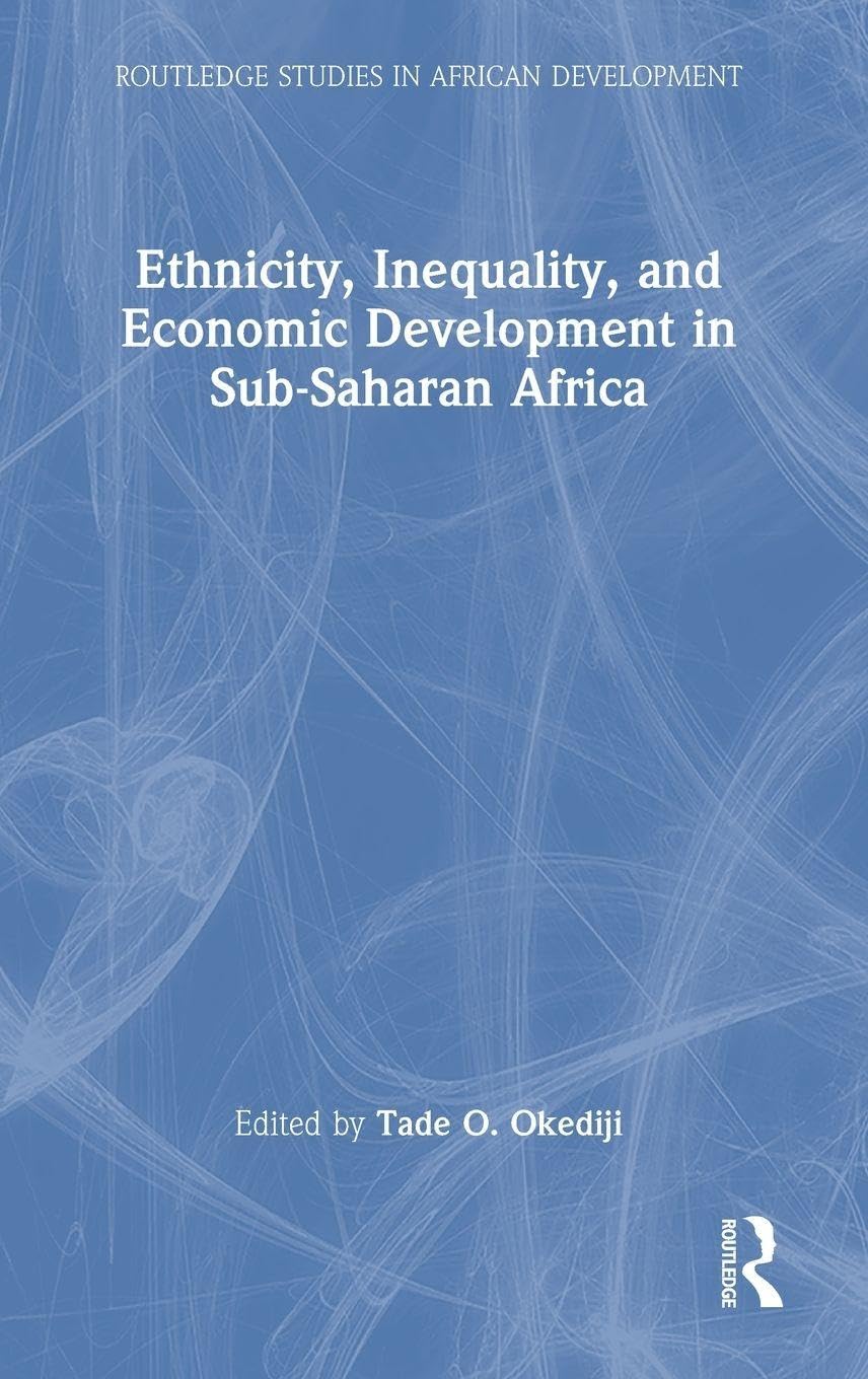 Ethnicity, Inequality, and Economic Development in Sub-Saharan Africa (Routledge Studies in African Development)