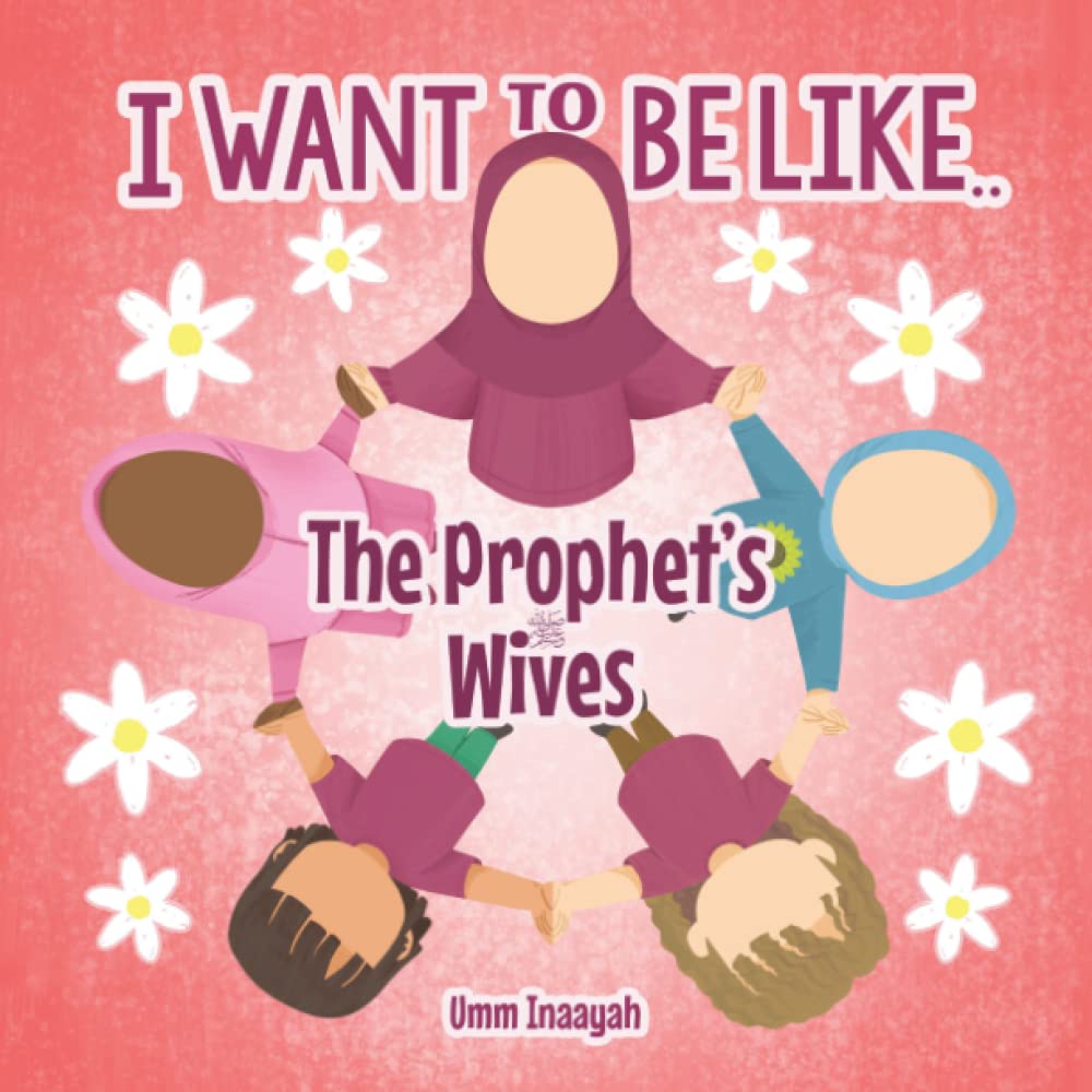 I WANT TO BE LIKE.. The Prophet's Wives