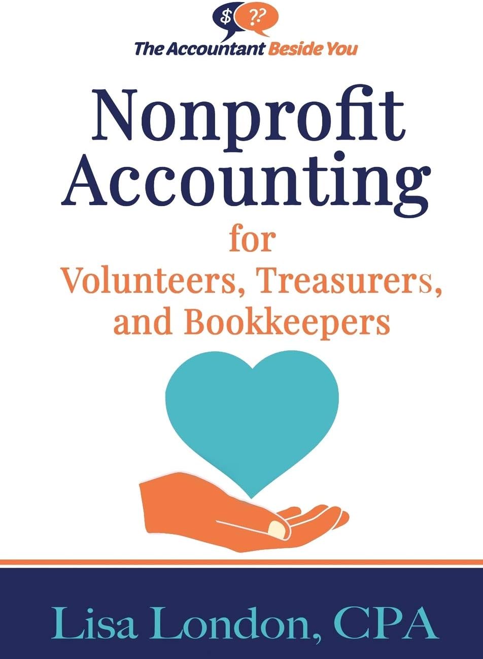 Nonprofit Accounting for Volunteers, Treasurers, and Bookkeepers (The Accountant Beside You)