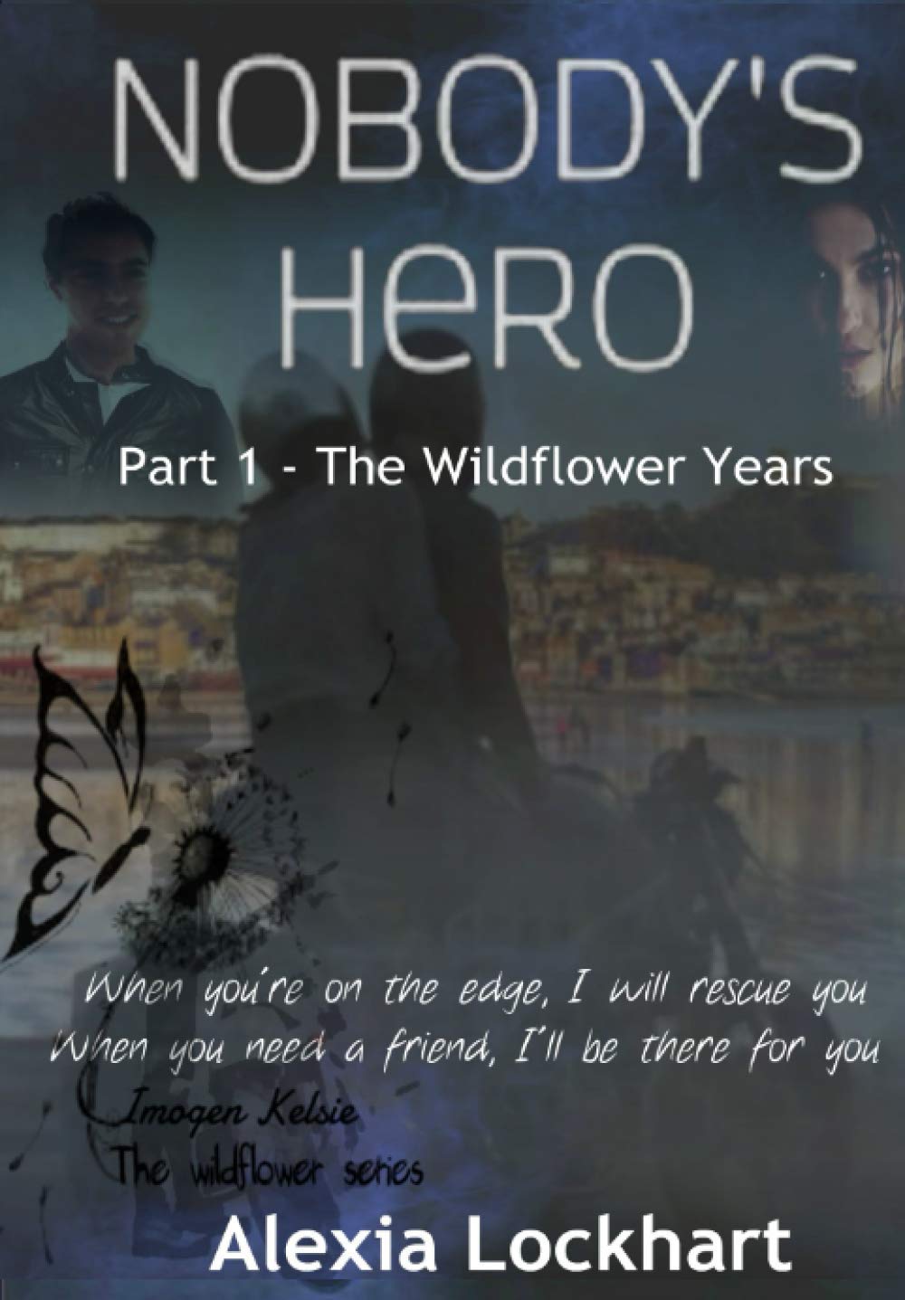 Nobody's Hero: Part 1 - The Wildflower Years (Nobody's Hero. Wildflower Series)