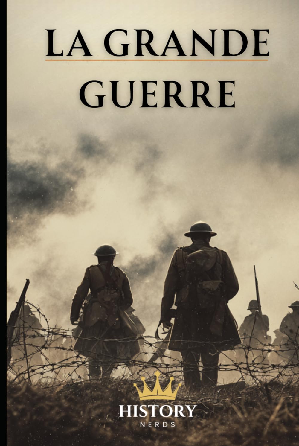 La Grande Guerre (Les Conflits Mondiaux Majeurs)
