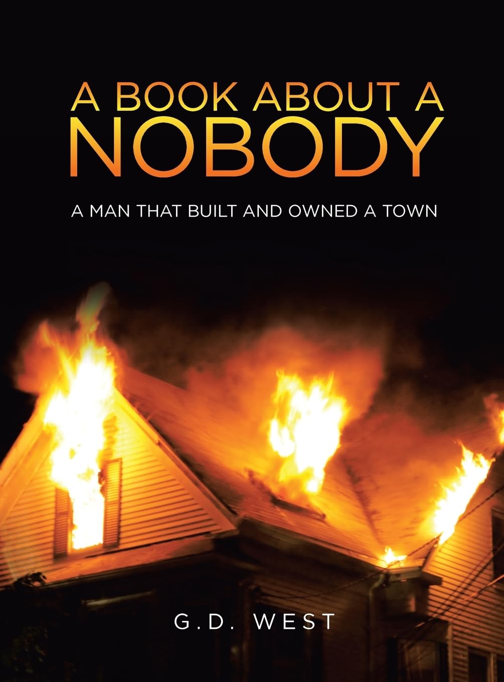 A book about a Nobody: A Man That Built and Owned a Town