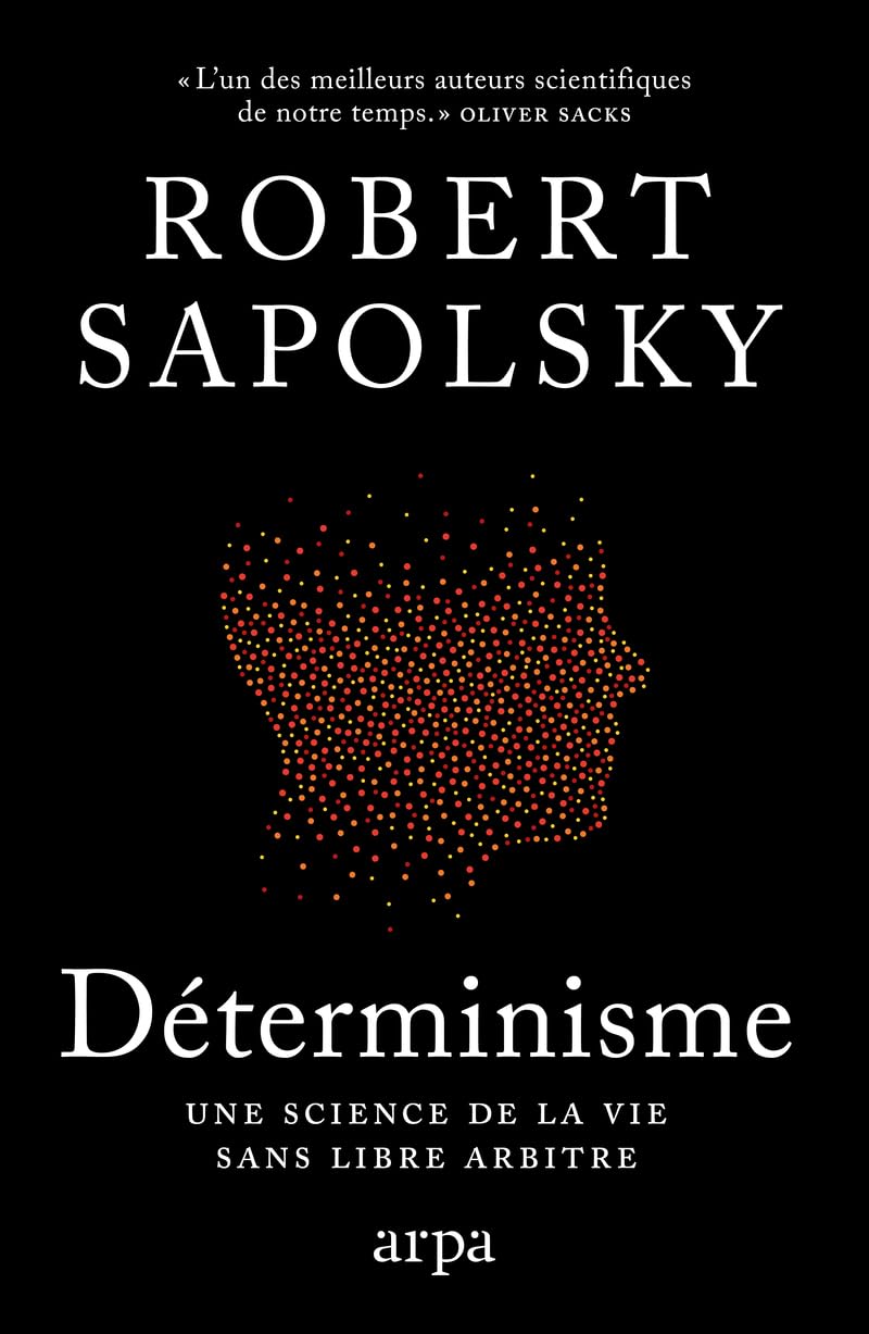 Déterminisme - Une science de la vie sans libre arbitre