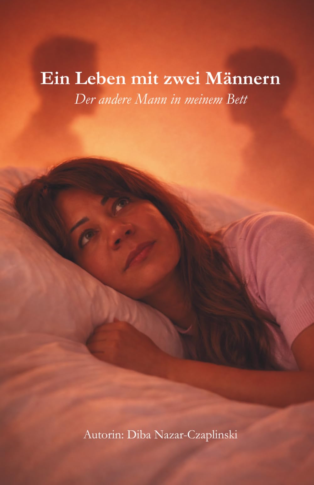 Ein Leben mit zwei Männern: Der andere Mann in meinem Bett – Eine wahre Geschichte über Liebe, Mitgefühl und eine außergewöhnliche Familie