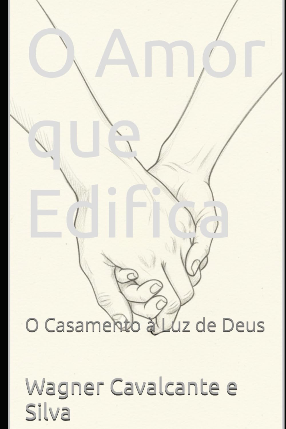 O Amor que Edifica: O Casamento à Luz de Deus