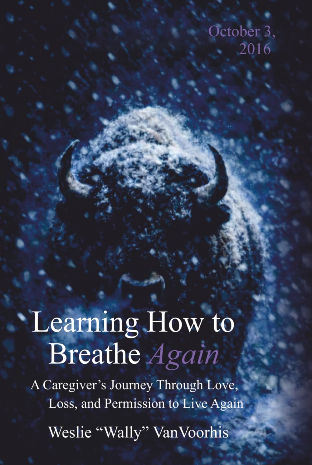 Learning How to Breathe Again: A Caregiver's Journey Through Love, Loss, and Permission to Live Again