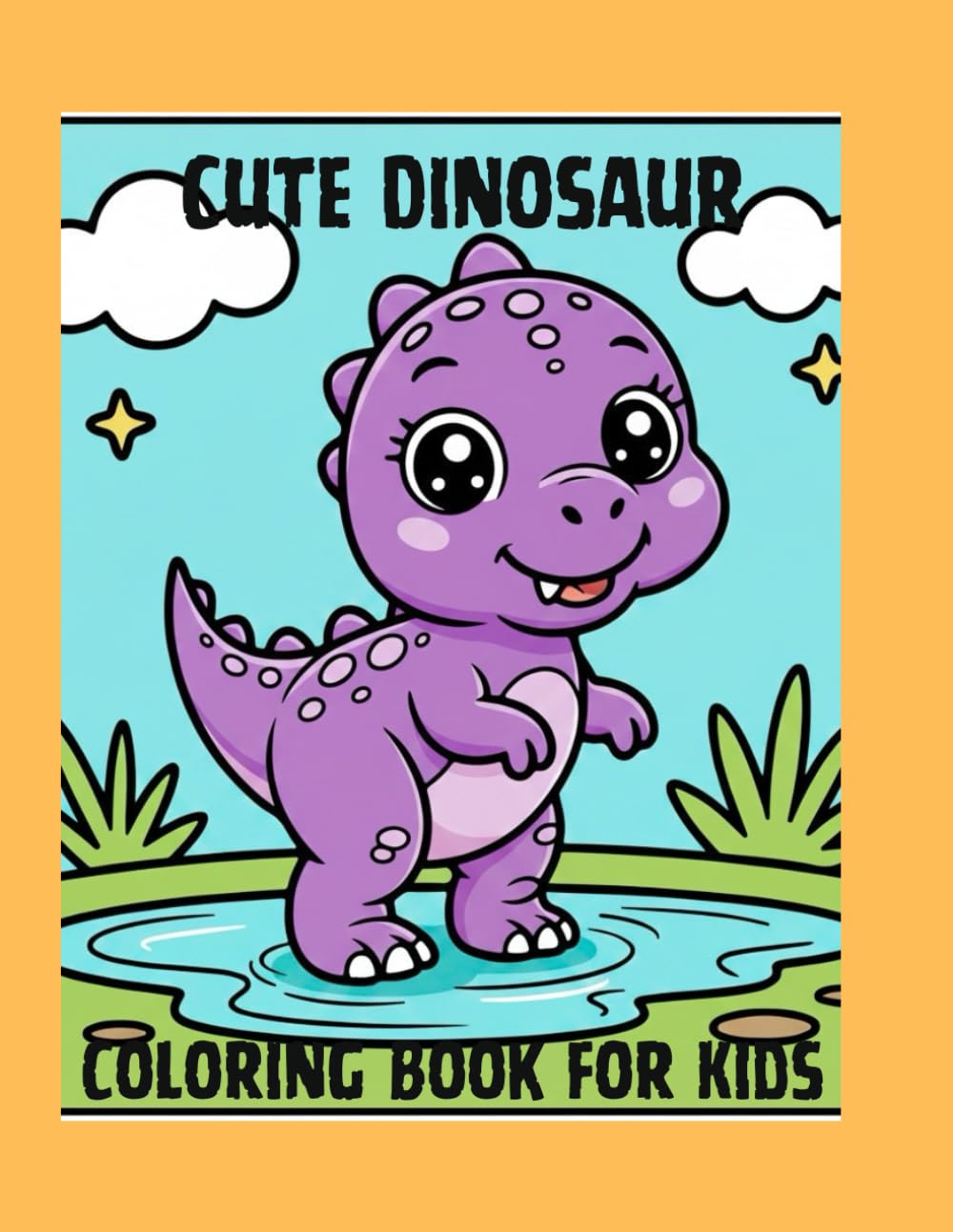 Cute Dinosaur Coloring Book for Kids: Fun and Easy Dinosaur Coloring Pages for Children Ages 3–8