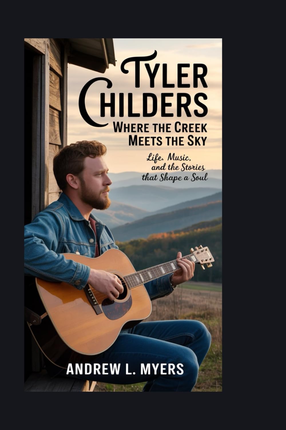 Tyler Childers: Where the Creek Meets the Sky: Life, Music, and the Stories That Shape a Soul