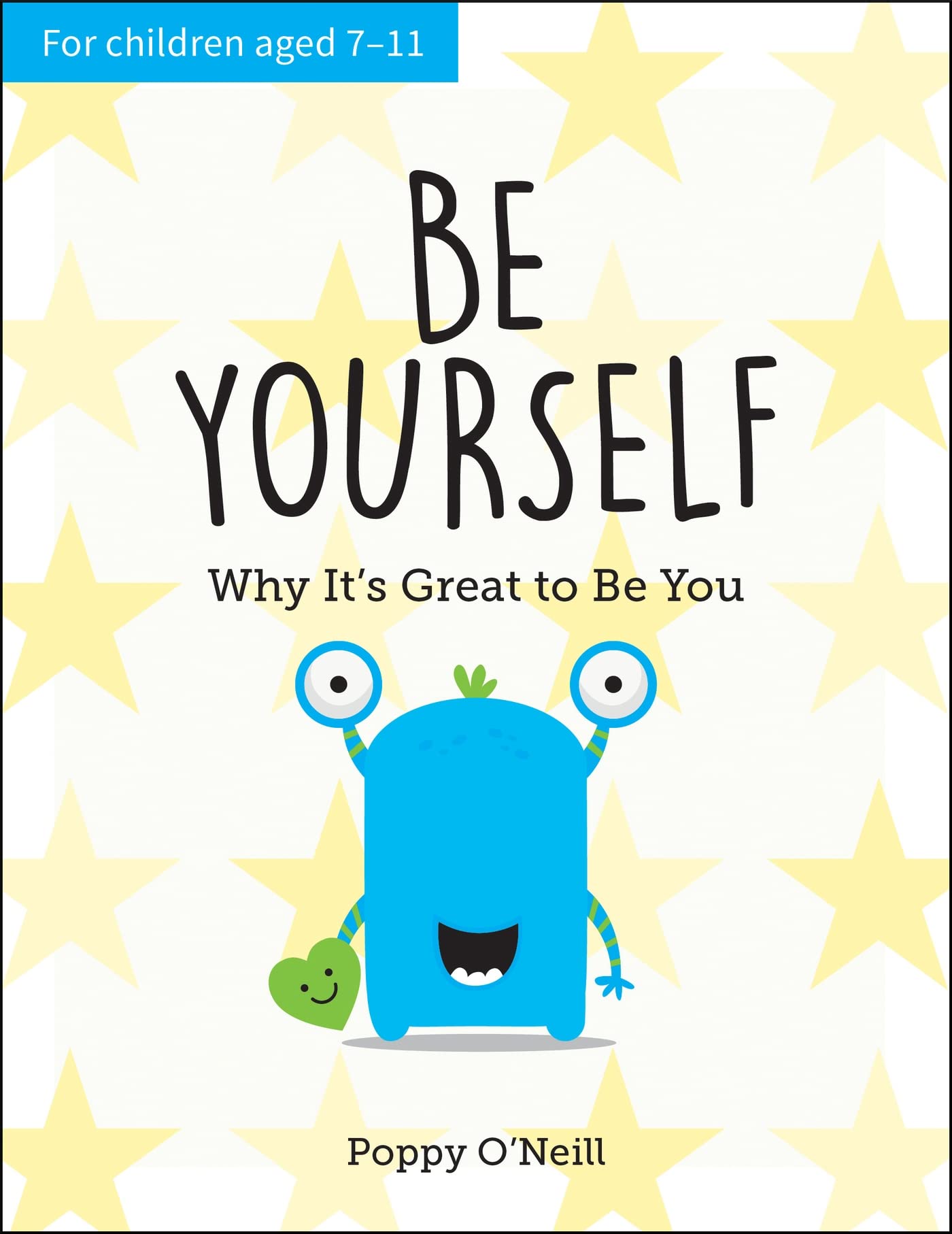 Be Yourself: Why It's Great to be You: A Child's Guide to Embracing Individuality