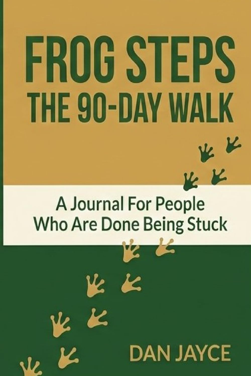 Frog Steps The 90-Day Walk: A Journal For People Who Are Done Being Stuck
