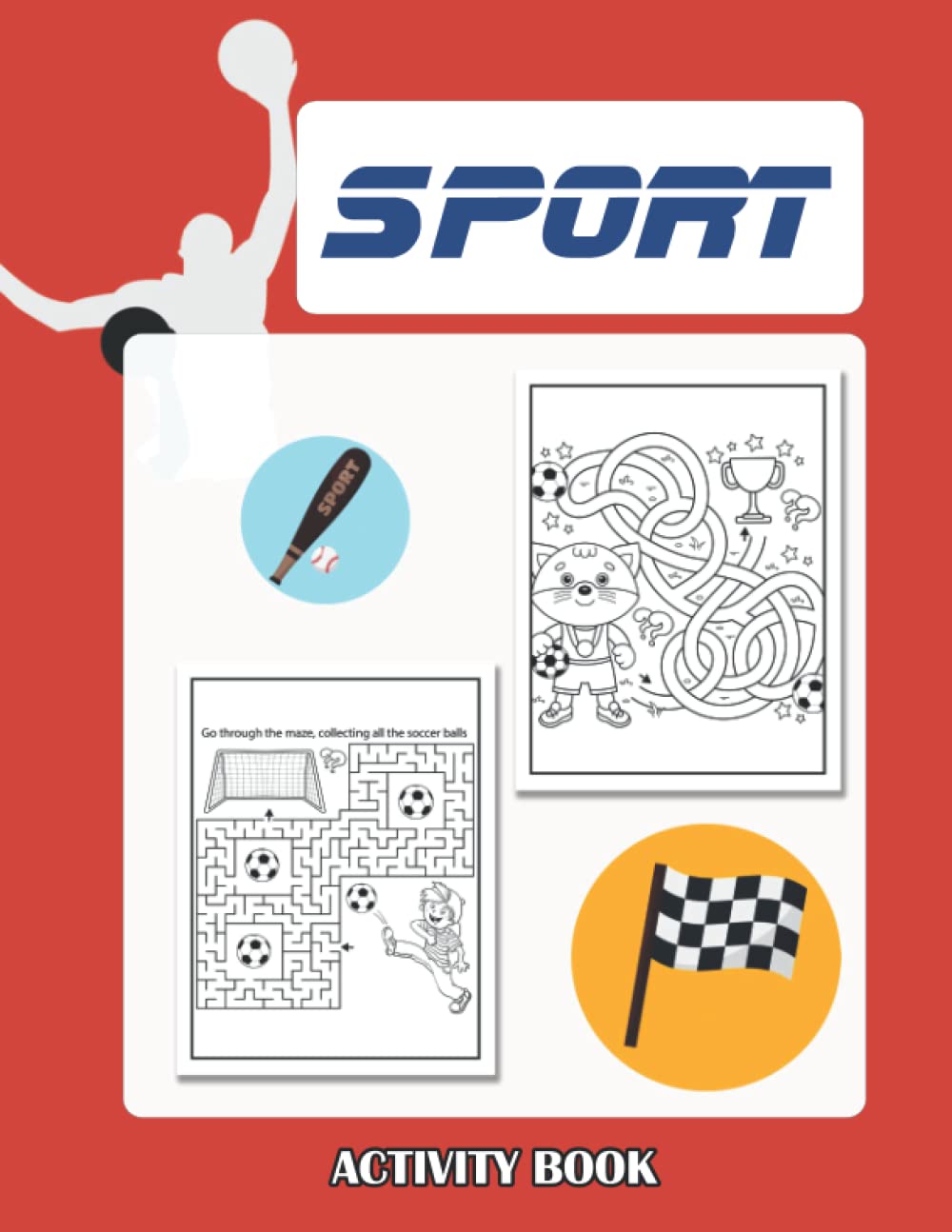 Sport Activity Book: Lovely Designs, Wonderful Games Of Mazes, Matching, Etc. Are All Included In This Wonderful Book For All Ages!