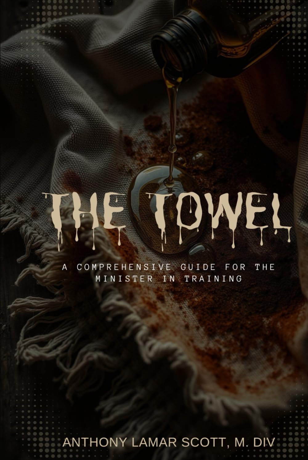 The Towel: A Comprehensive Guide for the Minister in Training