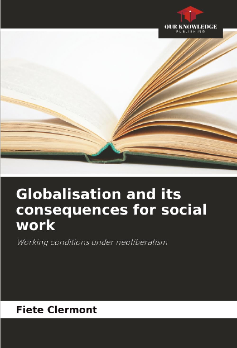 Globalisation and its consequences for social work: Working conditions under neoliberalism