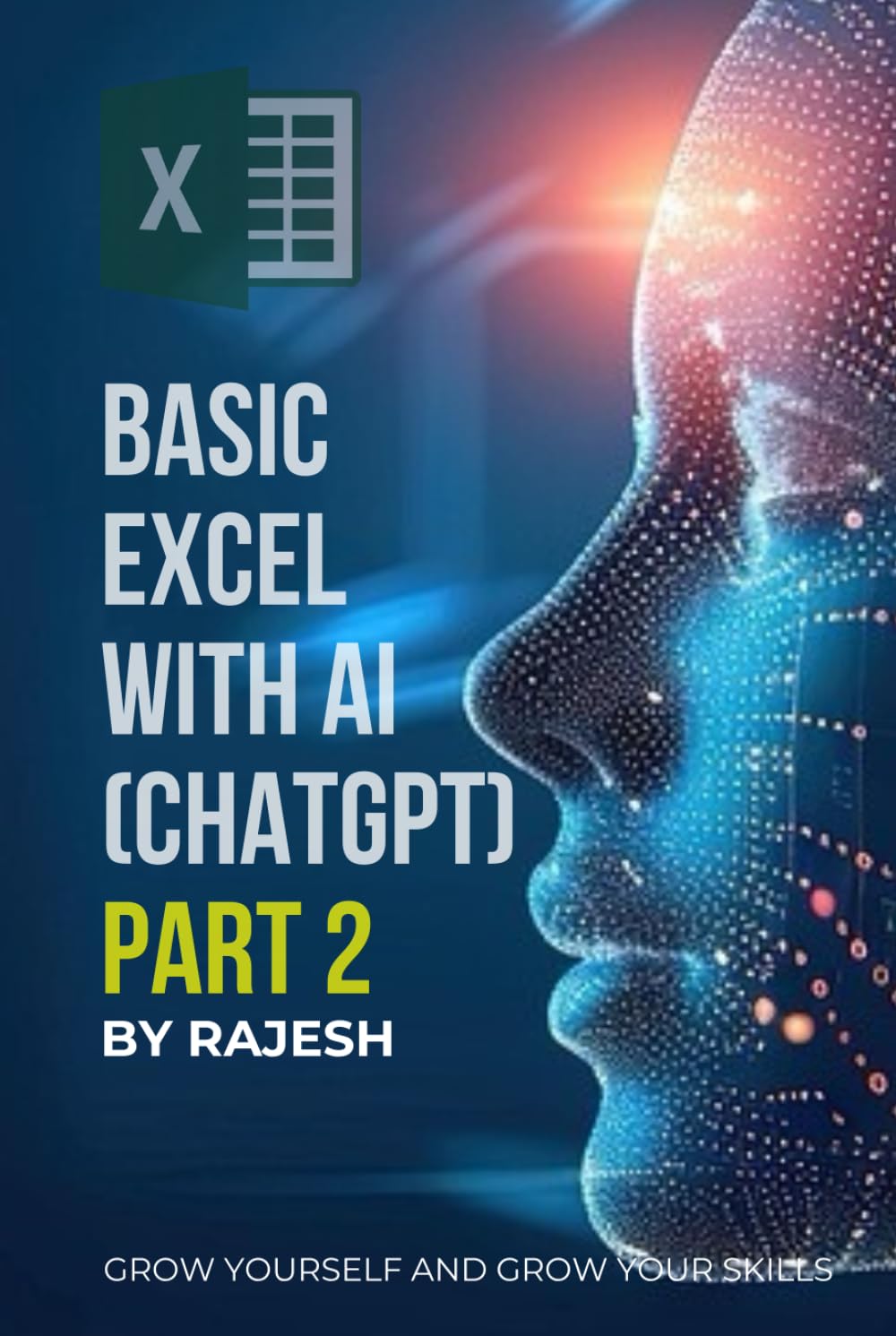BASIC EXCEL WITH AI (CHAT GPT) PART 2 BY RAJESH: MICROSOFT EXCEL, ARTIFICAL INTELLIGENCE (EXPERT WITH AI)