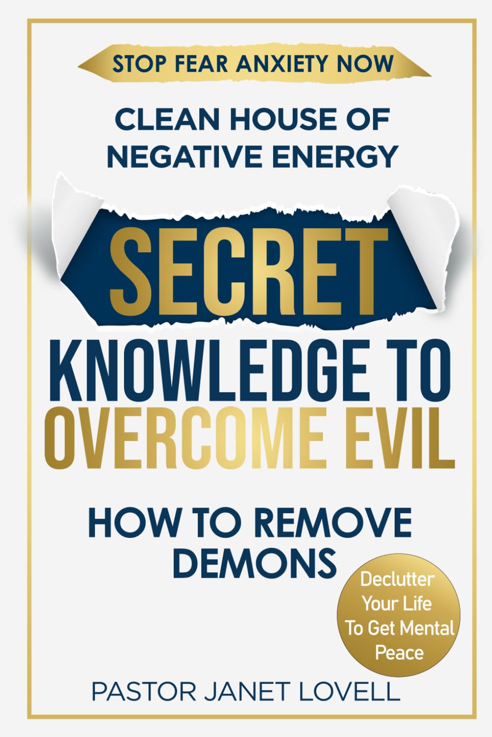 Secret Knowledge To Overcome Evil: Clean House of Negative Energy, Declutter Your Life To Get Mental Peace