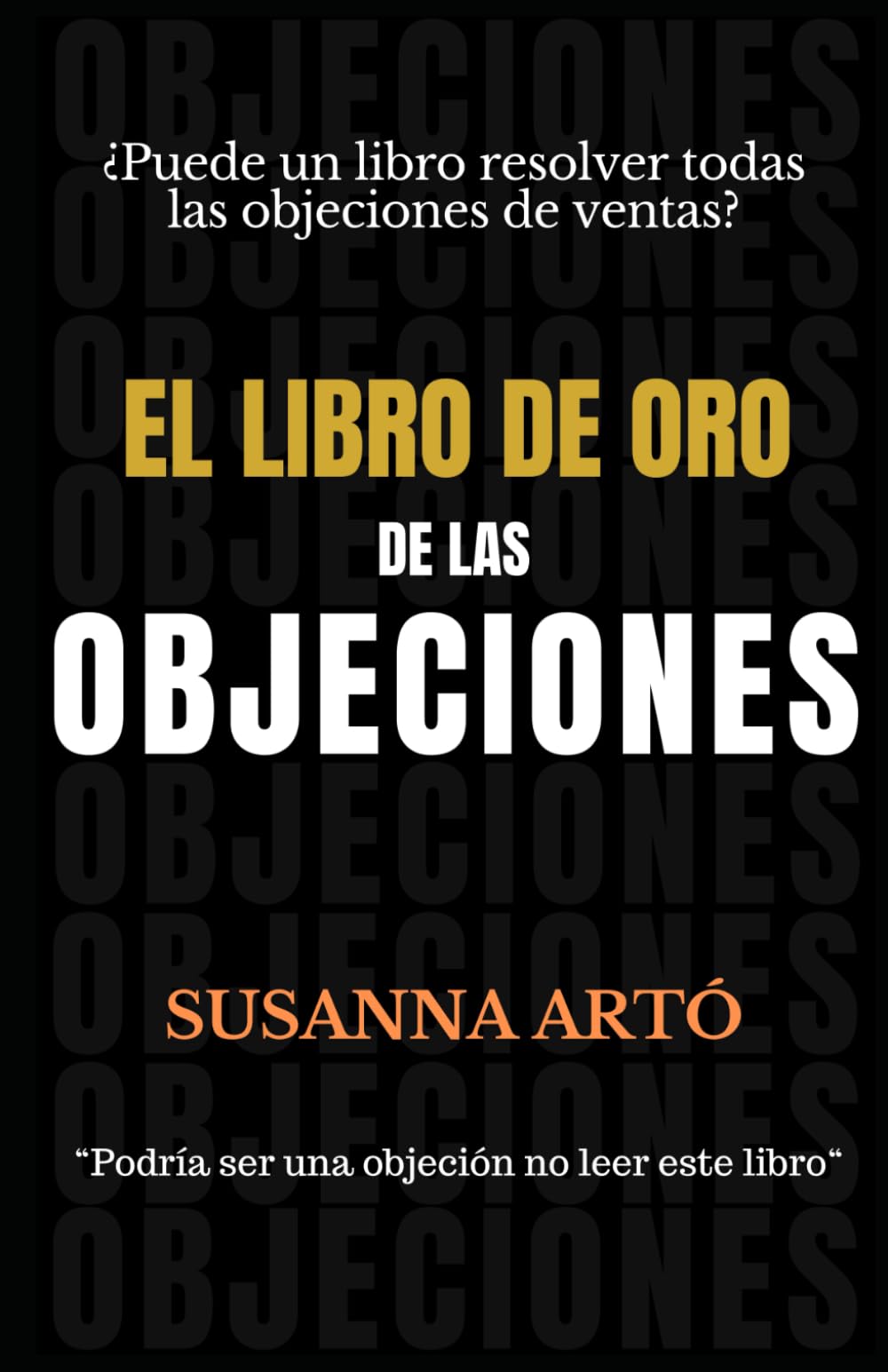 EL LIBRO DE ORO DE LAS OBJECIONES: ¿Puede un libro resolver todas las objeciones de ventas?