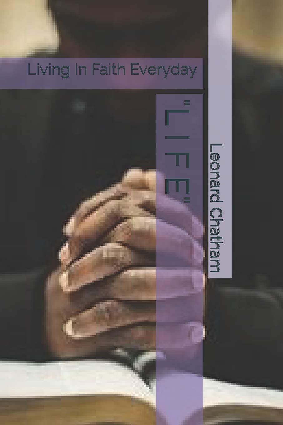 "l I F E": Living In Faith Everyday