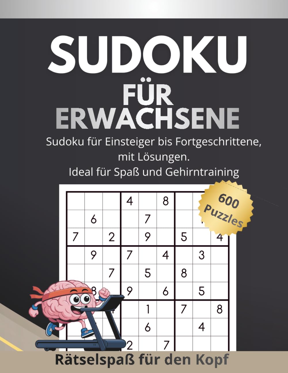 Sudokus für Erwachsene- 600 Sudoku Puzzles von leicht bis schwer inklusive Lösungen: 600 Rätsel zur Entspannung, Achtsamkeit und täglichem Gehirntraining
