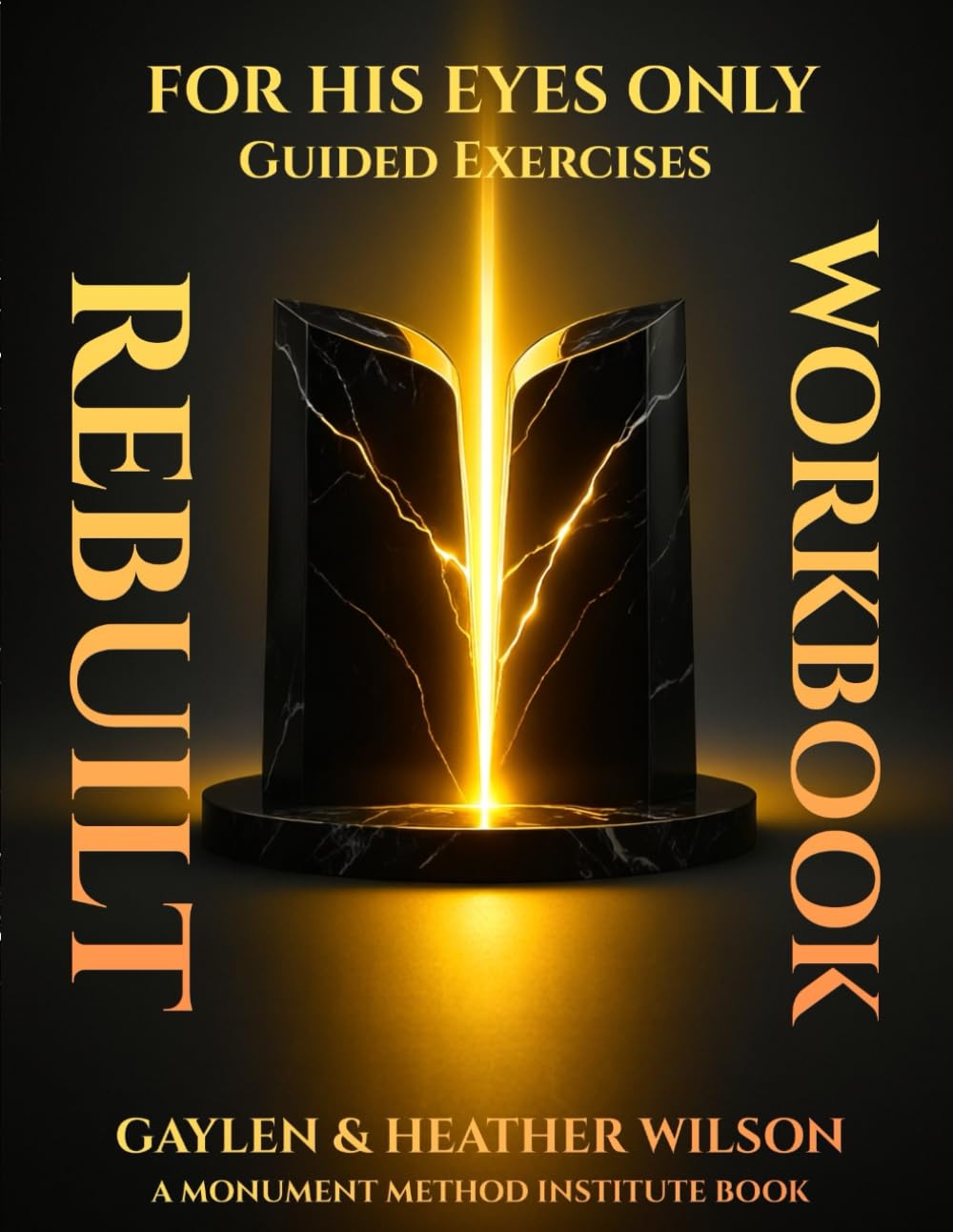 Rebuilt - For His Eyes Only Workbook: Guided exercises (The Monument Method ED Recovery Trilogy)