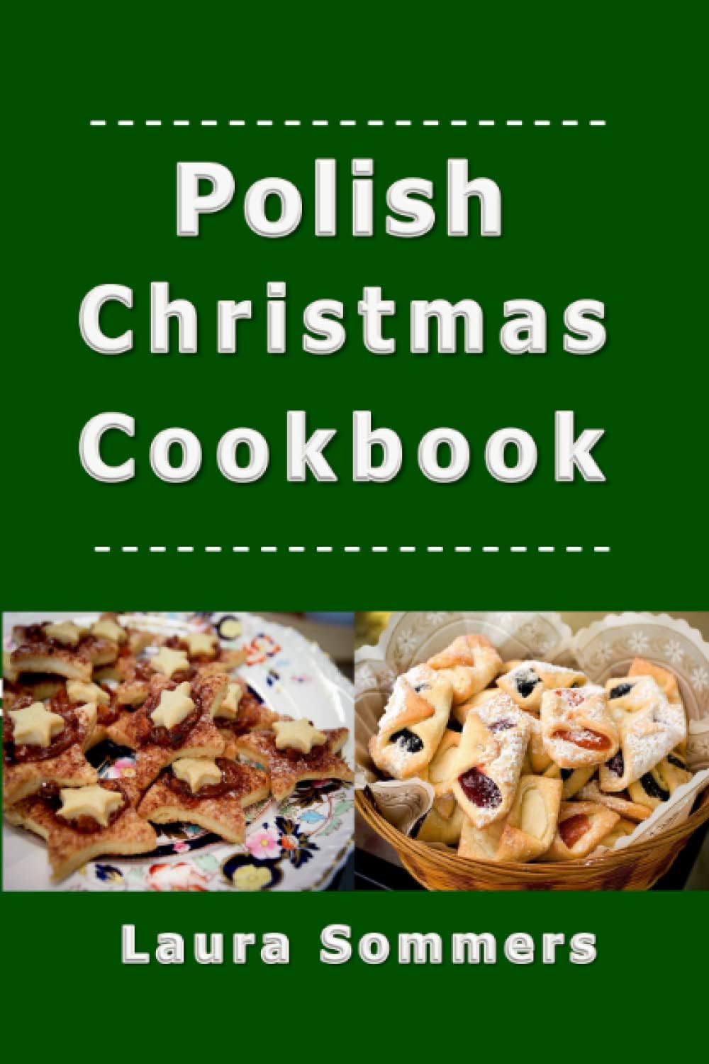 Independently published Polish Christmas Cookbook: Recipes for the Holiday Season (Christmas Around the World)