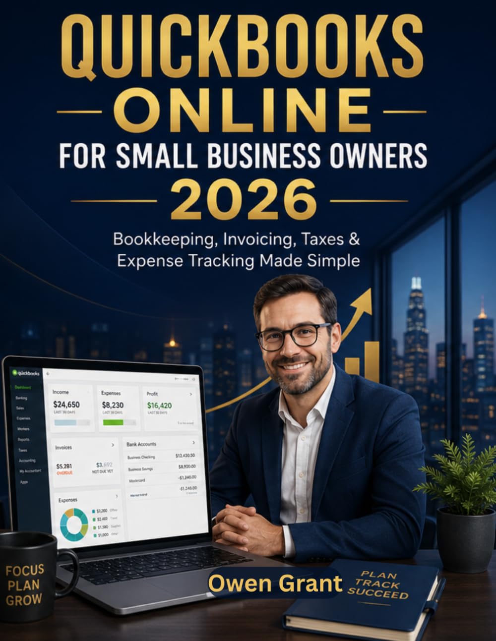 QUICKBOOKS ONLINE FOR SMALL BUSINESS OWNERS 2026: BOOKKEEPING, INVOICING, TAXES & EXPENSE TRACKING MADE SIMPLE