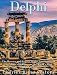 Delphi: The History of the Ancient Greek Sanctuary and Home to the World’s Most Famous Oracle