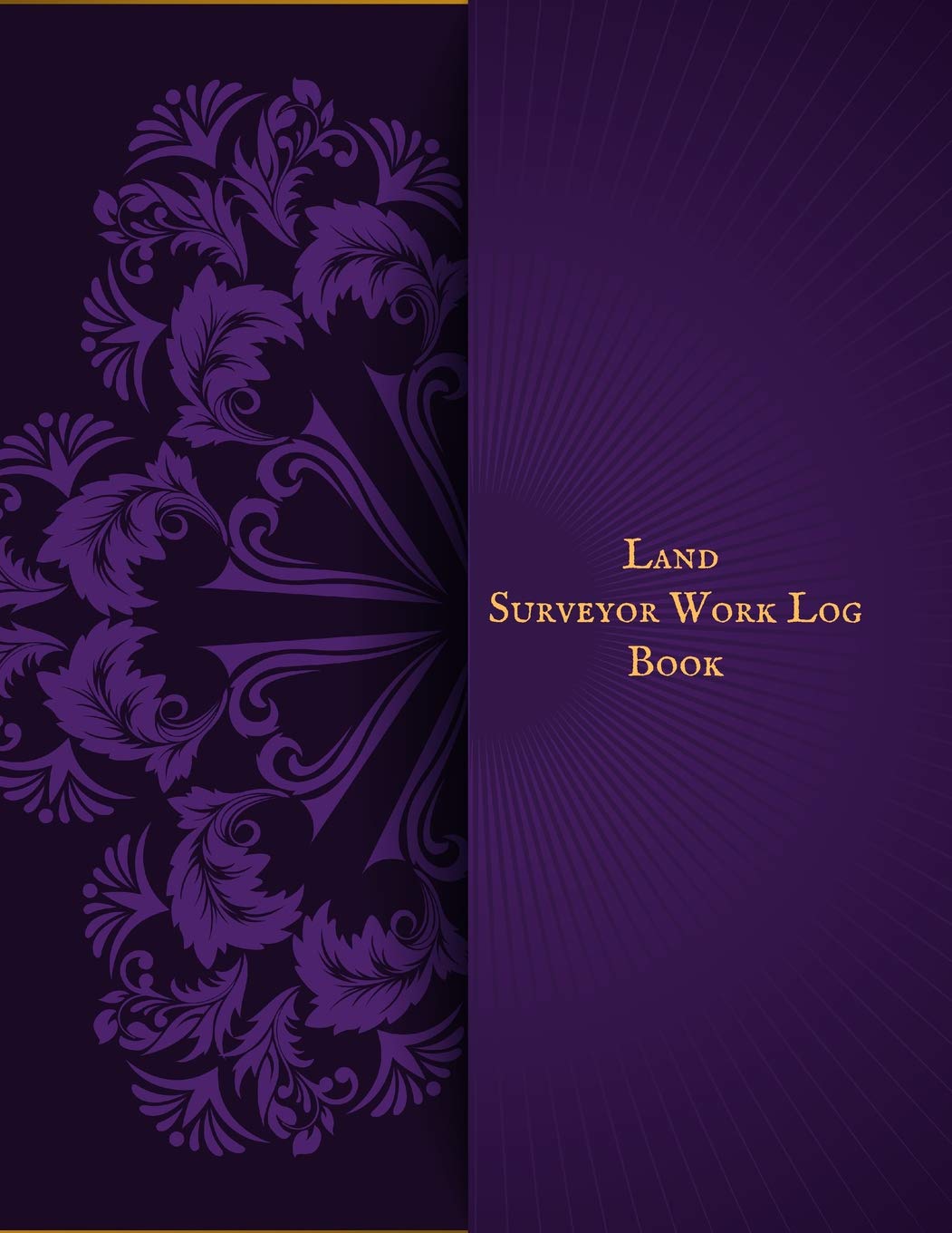 Land Surveyor Work Log Book: Land Surveyor Reference & Manual Journal Land Survey Recording Organizer for measurement, quantification Point Fields, Distance, Three Dimensional and many more