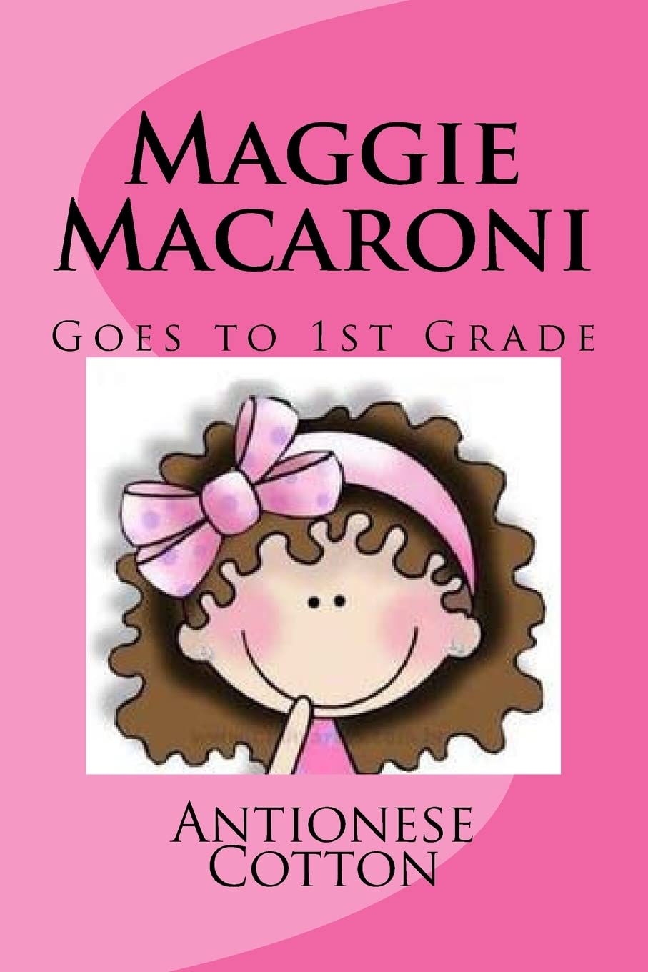Maggie Macaroni Goes to First Grade