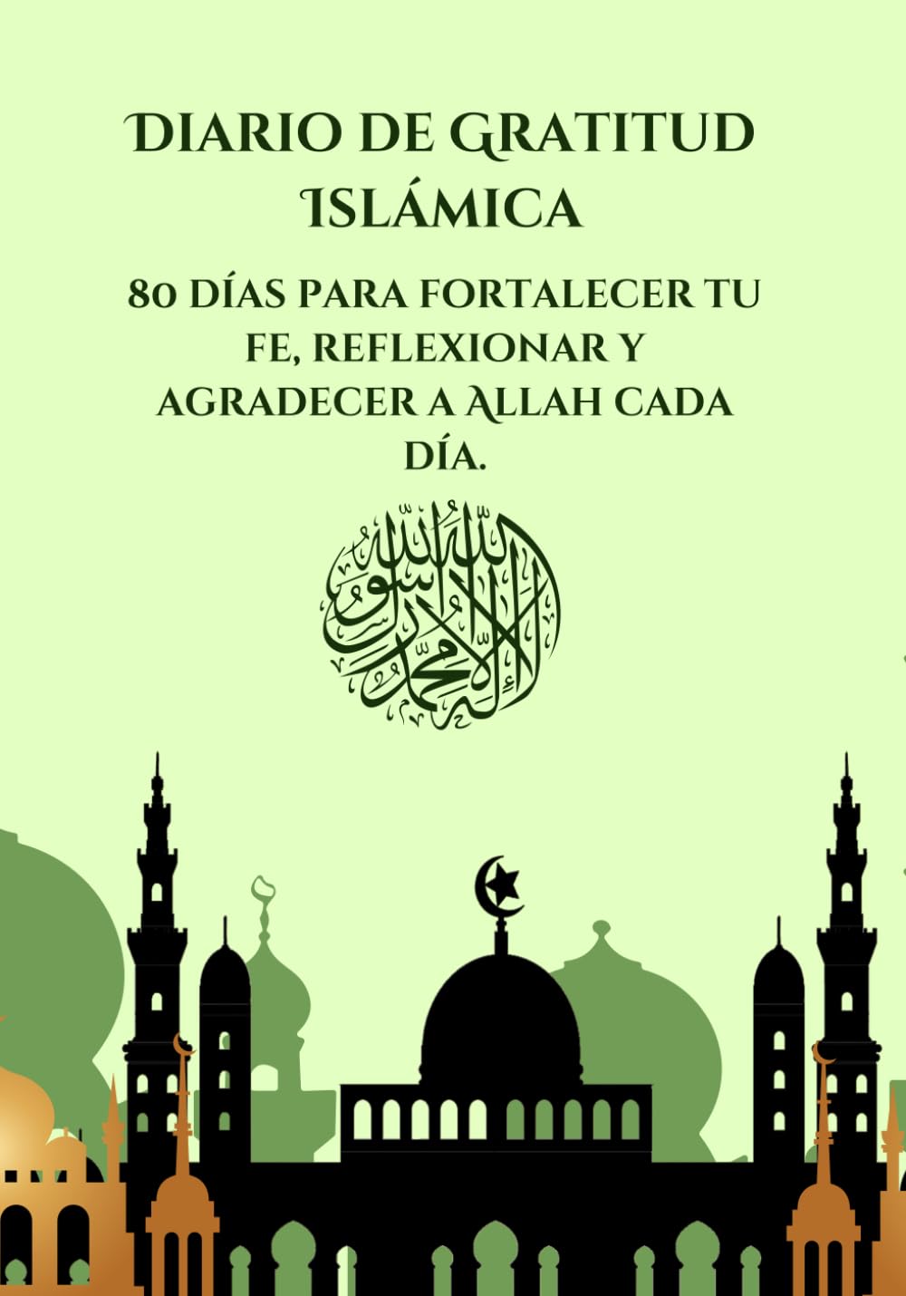 Diario de Gratitud Islámica: 80 días para fortalecer tu fe, reflexionar y agradecer a Allah cada día