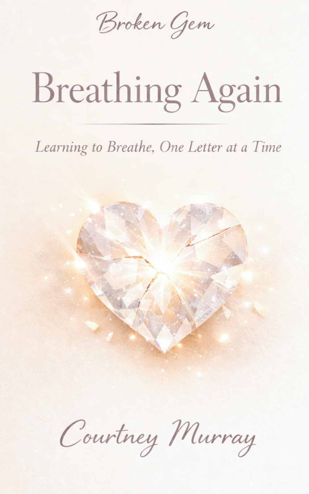 Breathing Again: Learning to Breathe, One Letter at a Time: 1 (Broken Gem)
