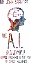 The A.I. Roadmap: Human Learning in the Age of Smart Machines