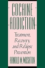 Cocaine Addiction: Treatment, Recovery, and Relapse Prevention