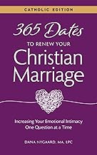 365 Dates to Renew Your Christian Marriage - Catholic Edition: Increasing Your Emotional Intimacy One Question at a Time