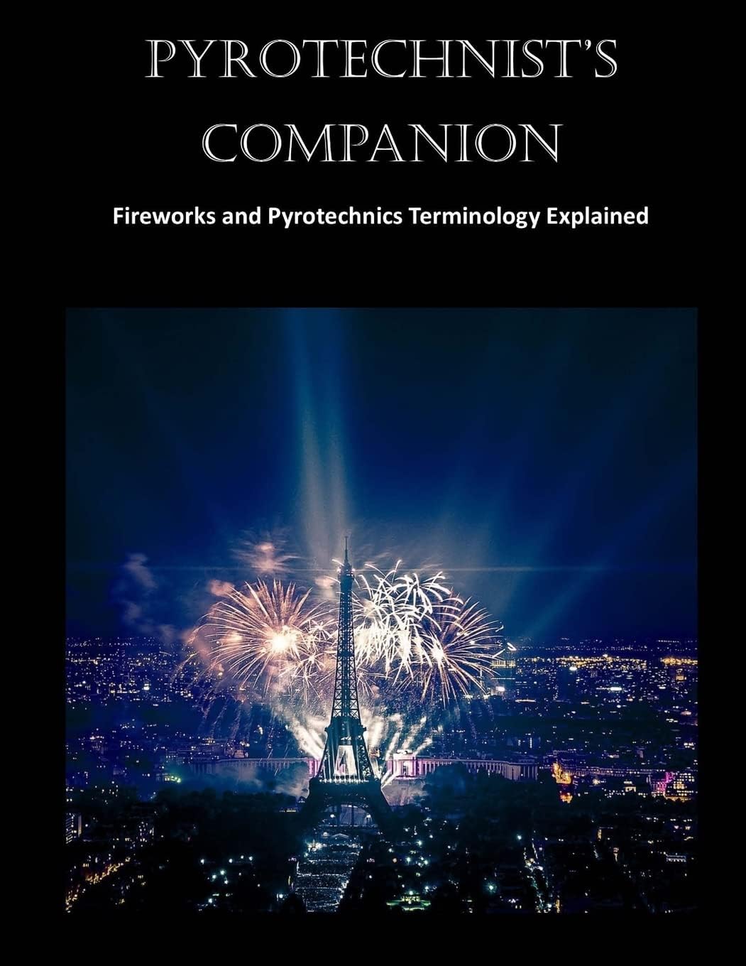 Pyrotechnist's Companion: Fireworks and Pyrotechnics Terminology Explained (Fireworls and Pyrotechnics)