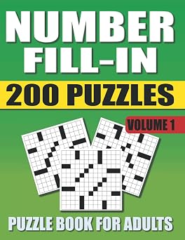 Number Fill In Puzzle Book For Adults 200 Number Fill-In Puzzles with 12000+ Numbers For Adults and Seniors. Volume 1 Number Fill In Puzzle Books For Adults