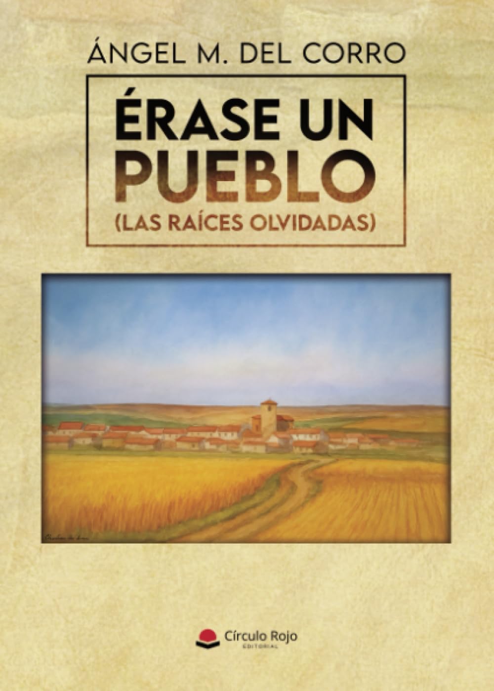 ÉRASE UN PUEBLO (Las raíces olvidadas)