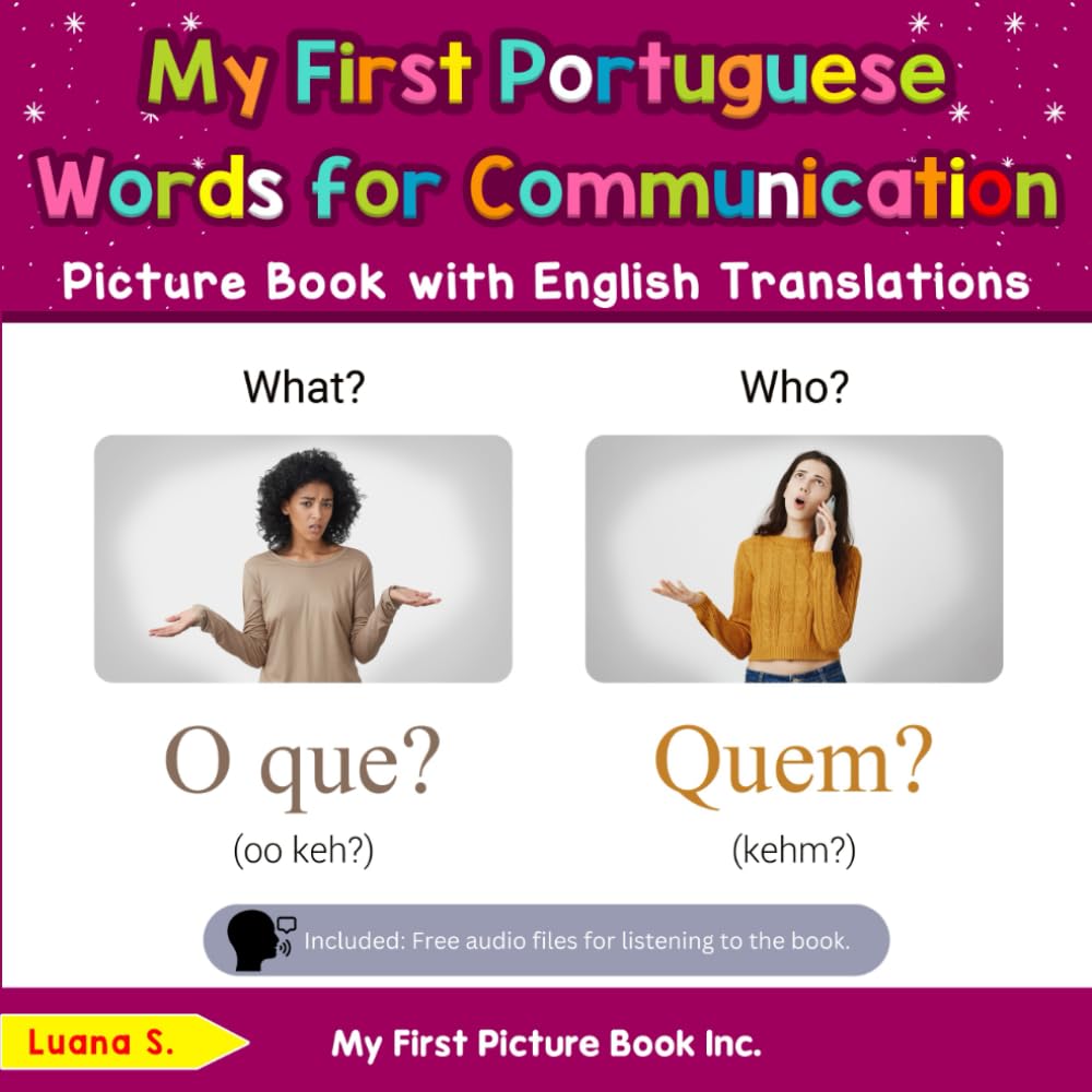 My First Portuguese Words for Communication Picture Book with English Translations (Teach & Learn Basic Portuguese words for Children)