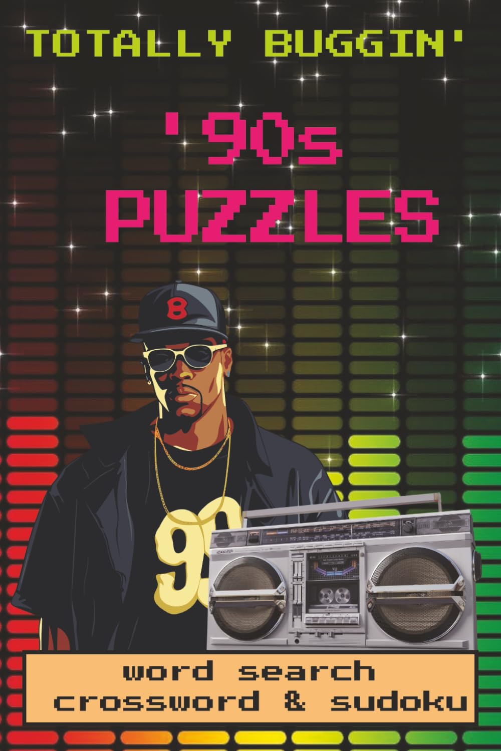 Totally Buggin': The Ultimate '90s Puzzle Book: 60 Variety Brain Games for Adults: Word Search, Crosswords, & Sudoku. 6x9 Inch Format with Solutions.