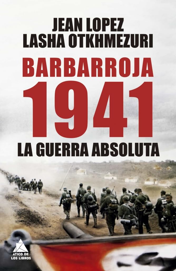 Barbarroja 1941: La guerra absoluta: 103 (Ático Historia)