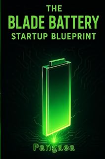 The Blade Battery Startup Blueprint: Manufacture, Market & Monetize for the EV Boom