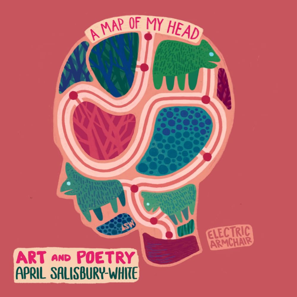 A Map Of My Head: A Collection of Art and Poetry